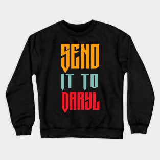 SEND IT TO DARYL Crewneck Sweatshirt